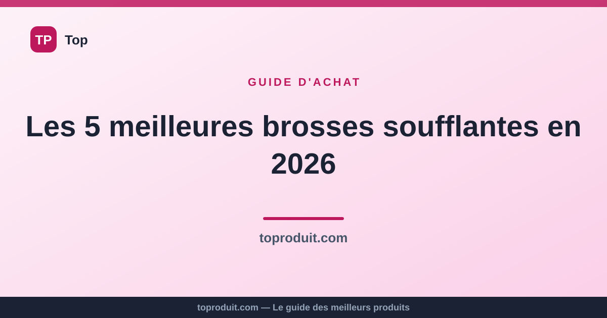 Les 5 meilleures brosses soufflantes en 2026