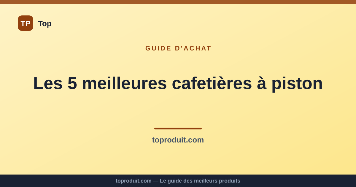 Les 5 meilleures cafetières à piston