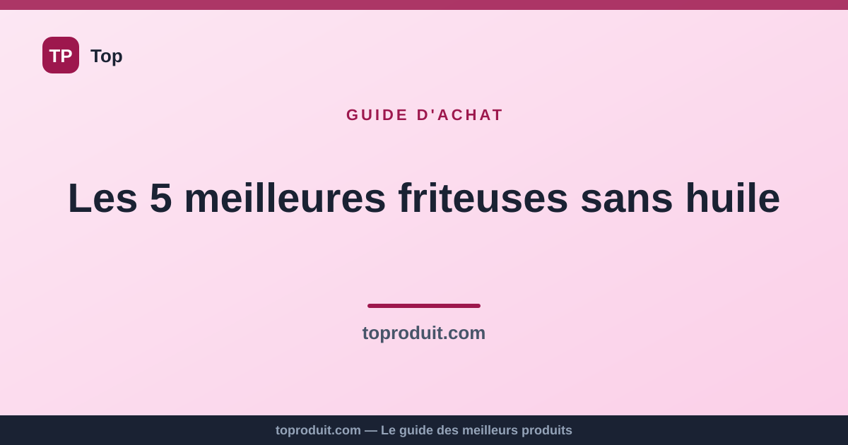 Les 5 meilleures friteuses sans huile