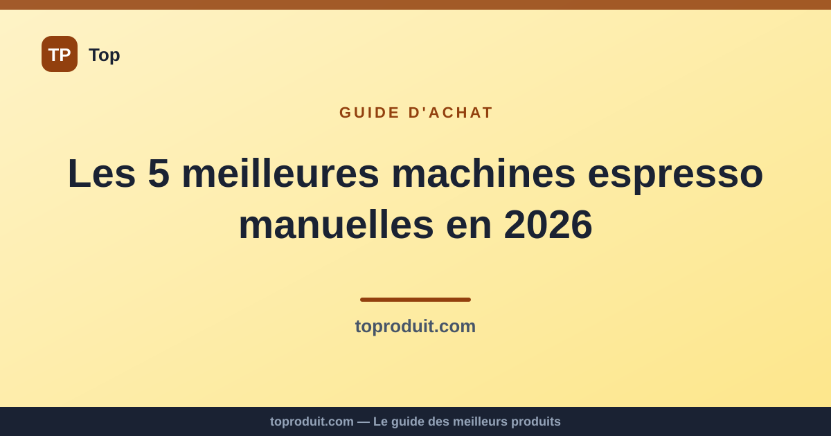 Les 5 meilleures machines espresso manuelles en 2026