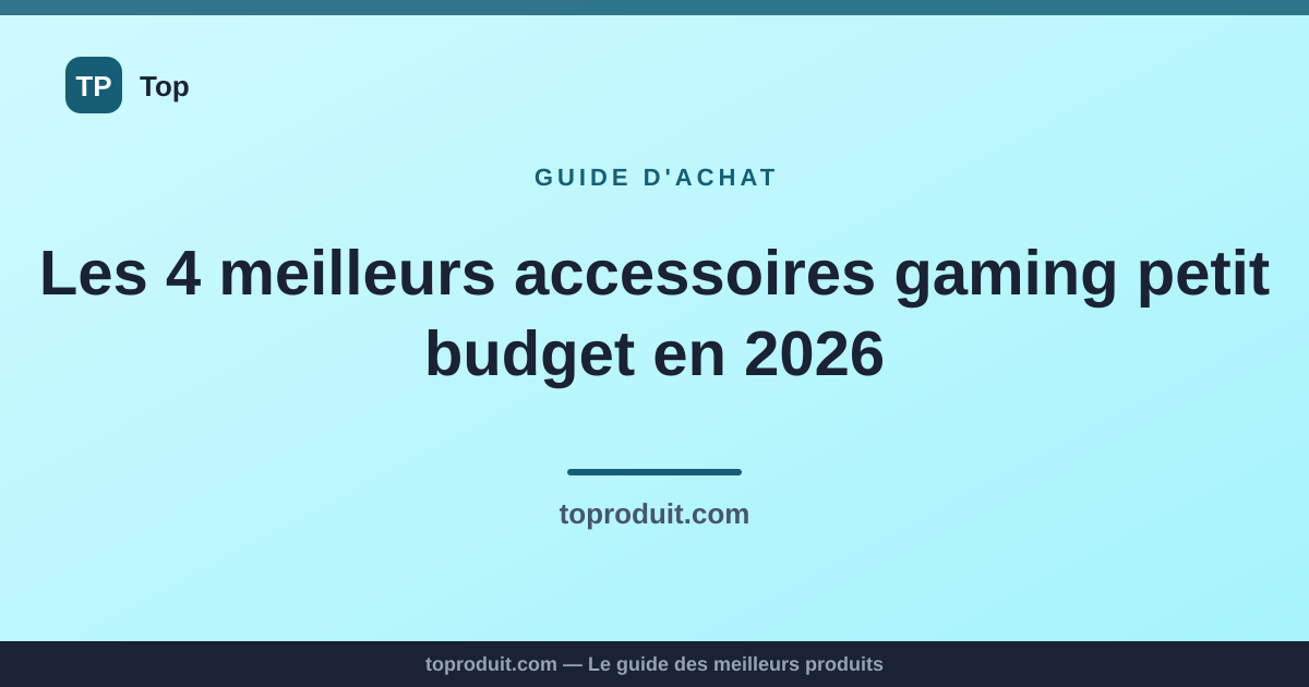 Les 4 meilleurs accessoires gaming petit budget en 2026