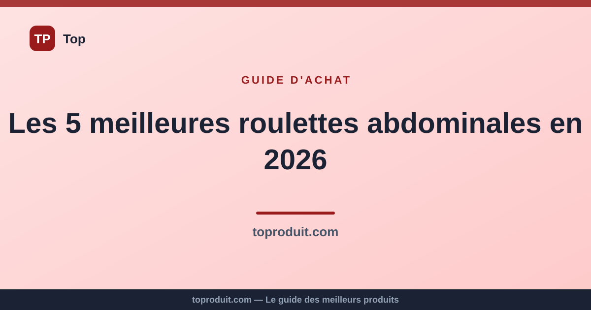 Les 5 meilleures roulettes abdominales en 2026