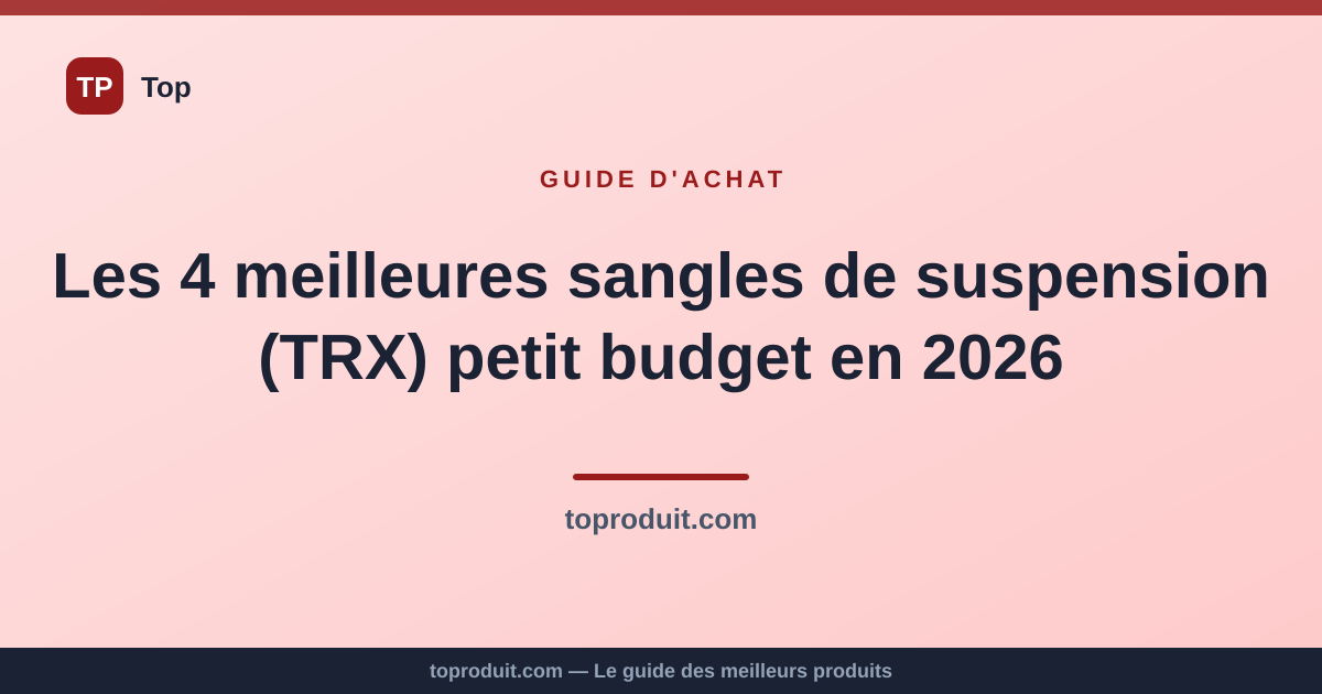 Les 4 meilleures sangles de suspension (TRX) petit budget en 2026