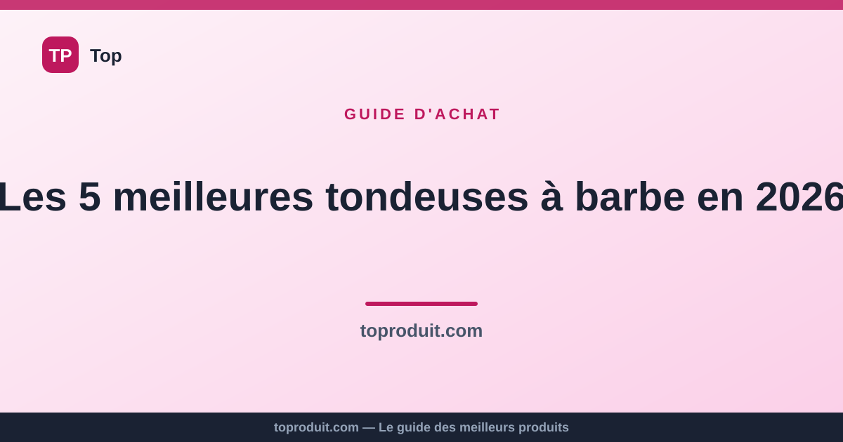 Les 5 meilleures tondeuses à barbe en 2026