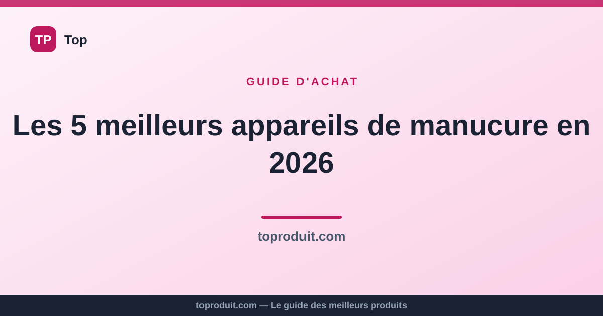 Les 5 meilleurs appareils de manucure en 2026