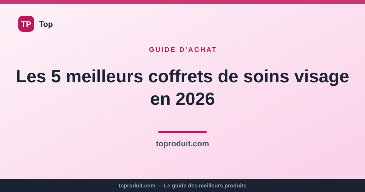 Les 5 meilleurs coffrets de soins visage en 2026