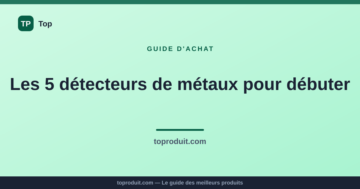 Les 5 détecteurs de métaux pour débuter