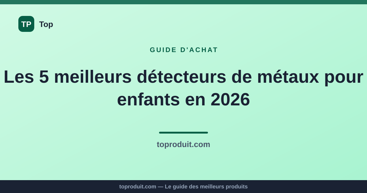 Les 5 meilleurs détecteurs de métaux pour enfants en 2026