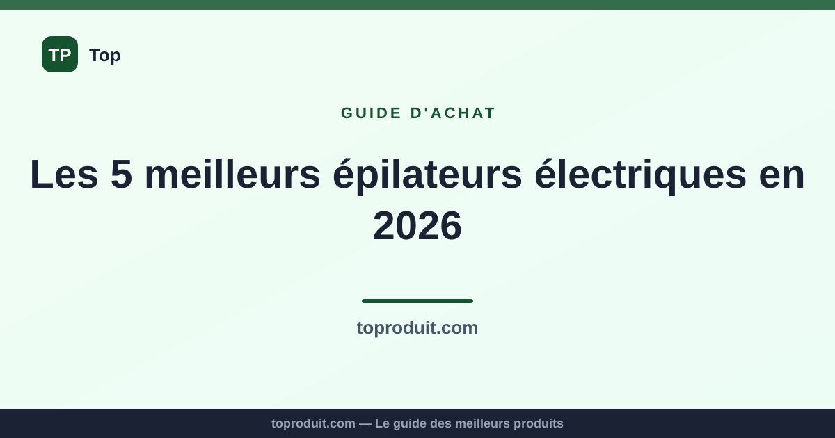 Les 5 meilleurs épilateurs électriques en 2026