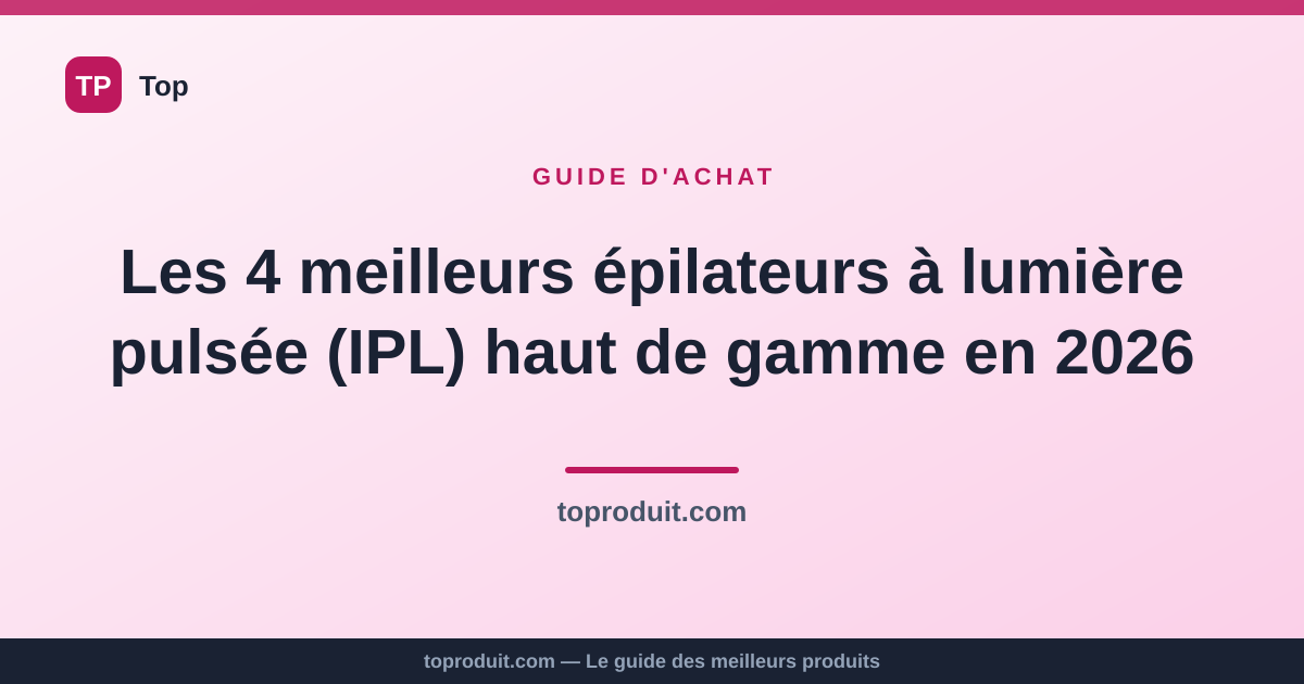 Les 4 meilleurs épilateurs à lumière pulsée (IPL) haut de gamme en 2026