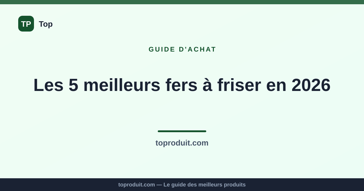 Les 5 meilleurs fers à friser en 2026
