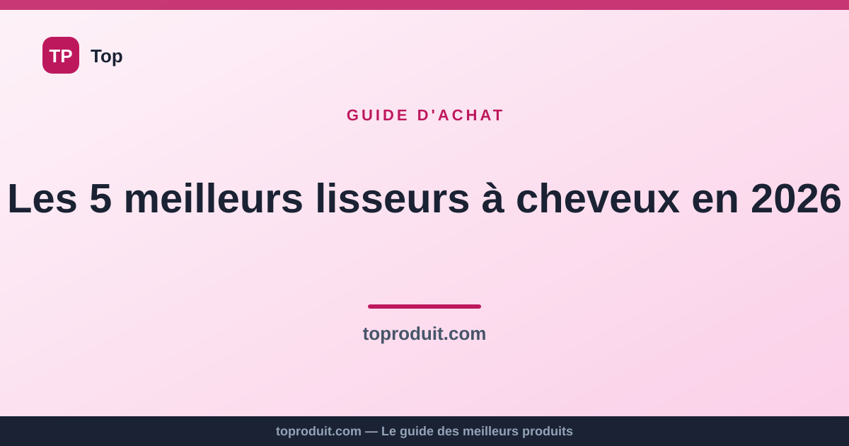 Les 5 meilleurs lisseurs à cheveux en 2026