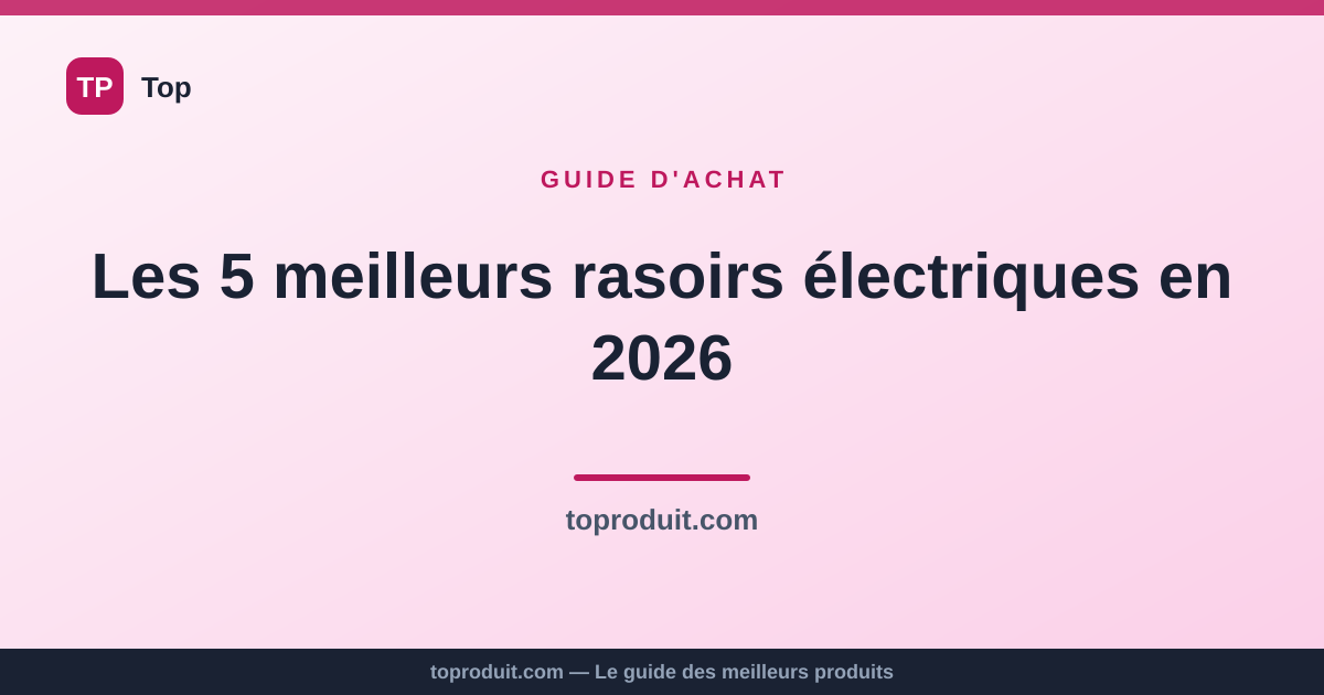 Les 5 meilleurs rasoirs électriques en 2026