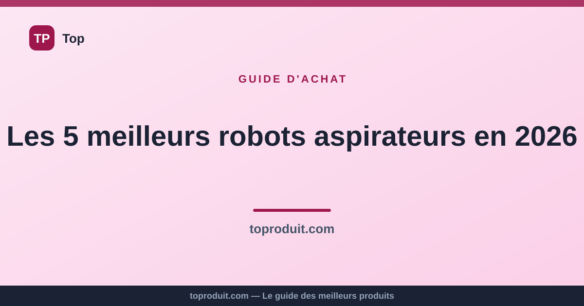 Les 5 meilleurs robots aspirateurs en 2026
