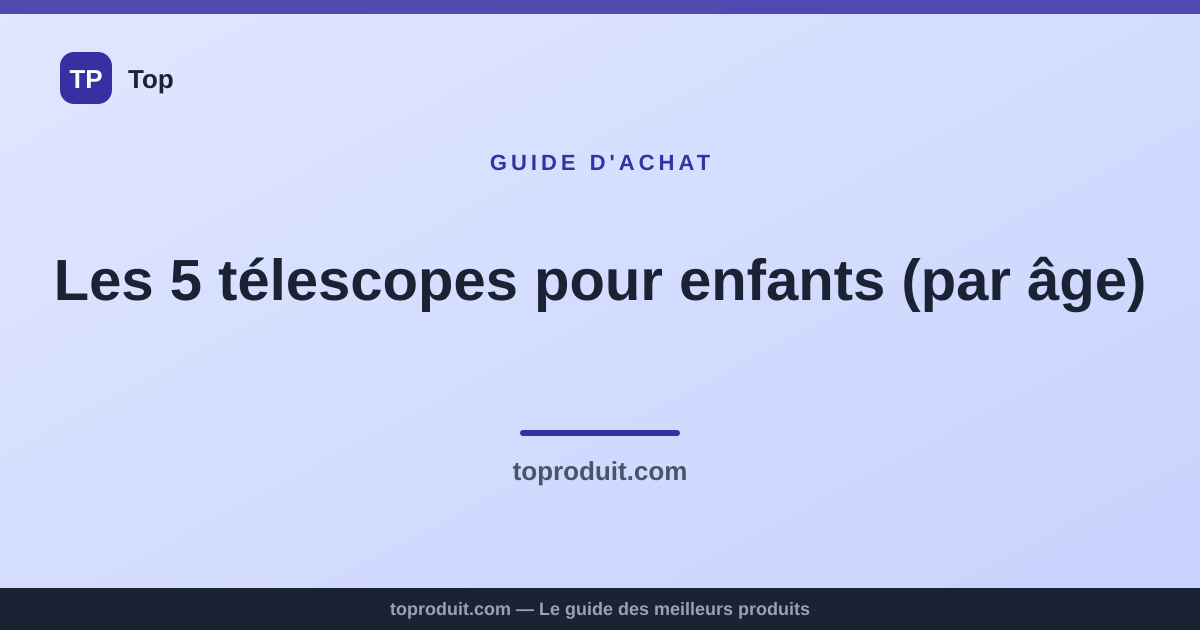 Les 5 télescopes pour enfants (par âge)